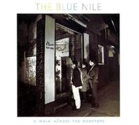 The Blue Nile - A Walk Across The Rooftops