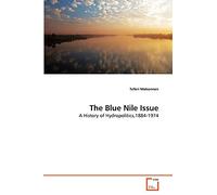 The Blue Nile Issue: A History of Hydropolitics,1884-1974