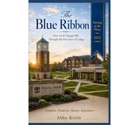 The Blue Ribbon: How God Changed Me through My First Year of College