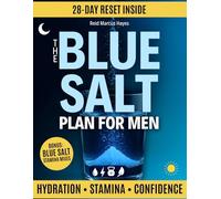 The Blue Salt Plan for Men: A wealth of nightly rituals to clear morning fog, steady energy and stamina, show up confident-at work & in the bedroom-Own the Morning, Own the Night.