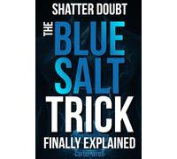 The Blue Salt Trick Finally Explained: The Honest Guide for Man Over 30 to Naturally Boost Energy, Feel Stronger and Improve Performance with Easy Daily Routines and Proven Lifestyle Habits