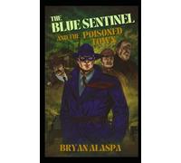 The Blue Sentinel: And the Poisoned Town: 1