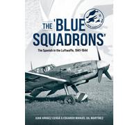 The 'Blue Squadrons' : The Spanish in the Luftwaffe, 1941-1944