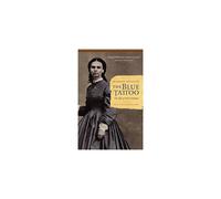 The Blue Tattoo: The Life of Olive Oatman (Women in the West) - Captivity, Tattooed Identity, and Frontier Survival