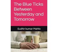 The Blue Ticks Between Yesterday and Tomorrow