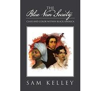 The Blue Vein Society: Class and Color within Black America: Class and Color within Black America