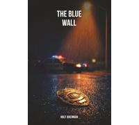 The Blue Wall: A Police Corruption Thriller