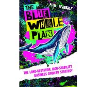 The Blue Whale Plan: The long-gestation, high-stability business growth strategy