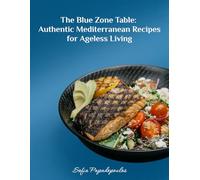 The Blue Zone Table: Authentic Mediterranean Recipes for Ageless Living