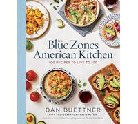 The Blue Zones American Kitchen: 100 Recipes to Live to 100