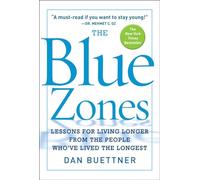 The Blue Zones: Lessons for Living Longer from the People Who'Ve Lived the Longest