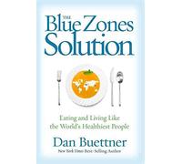 [(The Blue Zones Solution : Eating and Living Like the World's Healthiest People)] [By (author) Dan Buettner] published on (April, 2016)