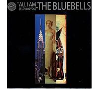 The Bluebells - All I am (is loving you) [VINYL]