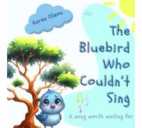 The Bluebird Who Couldn’t Sing: A song worth waiting for