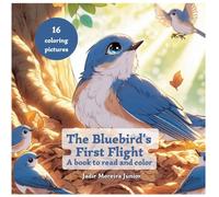 The Bluebird's First Flight: A book to read and color