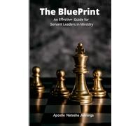 The BluePrint: An Effective Guide for Servant Leaders in Ministry
