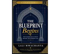 The Blueprint Begins: Why Marriage Is Built Before the Wedding Day: 1 (THE MUSLIM MARRIAGE BLUEPRINT)