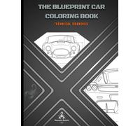 The blueprint car coloring book: Technical Drawings with Interactive Spec Sheets for Classic, Muscle, and Exotics