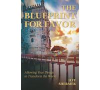 The Blueprint for Favor: Allowing Your Design to Transform the World