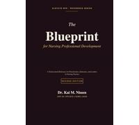 The Blueprint for Nursing Professional Development: A Professional Reference for Practitioners, Educators, and Leaders in Nursing Practice (Second Edition)