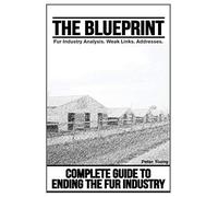 The Blueprint, Fur Farm List: Ending The Fur Industry, A Complete Guide For Animal Rights Activists