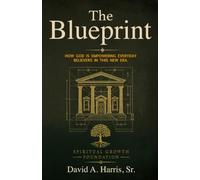 The Blueprint: How God is Empowering Everyday Believers in this New Era