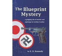 THE BLUEPRINT MYSTERY: A gripping tale of murder and espionage in wartime Britain