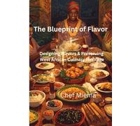 The Blueprint of Flavor: Designing Flavors & Preserving West African Culinary Heritage