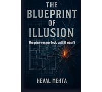 The Blueprint Of Illusion: The Plan Was Perfect Until, It Wasn't