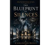 THE BLUEPRINT OF SILENCES: Some structures are built to stand. Others are built to hide the truth.