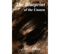 The Blueprint of the Unseen