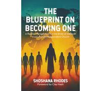 THE BLUEPRINT ON BECOMING ONE: A Hebraic Perspective for the Bride of Messiah in a Culturally Independent Church