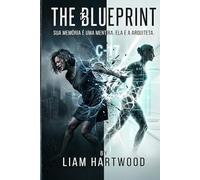 THE BLUEPRINT: Sua memória é uma mentira. Ela é a arquiteta.