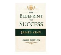 THE BLUEPRINT TO MY SUCCESS: How Faith, Focus, and Resilience Built My Foundation from a Mustard Seed (THE BLUEPRINT TO MY SUCCESS "BOLD EDITION")