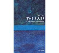 The Blues: A Very Short Introduction: (Very Short Introductions)