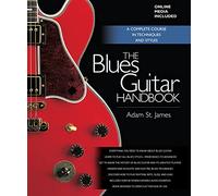 The Blues Guitar Handbook: A Complete Course in Techniques and Styles