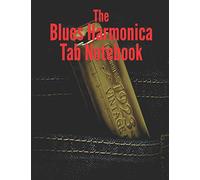 The Blues Harmonica Tab Notebook: Blank harmonica tablature book for blues harmonica players, beginner harmonica tab book