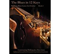 The Blues in 12 Keys - Walking Bass Lines for Guitar: 1 (Constructing Walking Jazz Bass Lines)