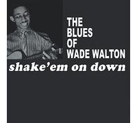 Wade Walton - The Blues Of Wade Walton: Shake 'Em On Down [VINYL]