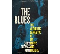 The Blues: The Authentic Narrative of My Music and Culture