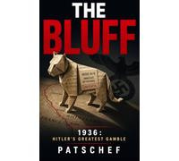 The Bluff: 1936: Hitler's Greatest Gamble
