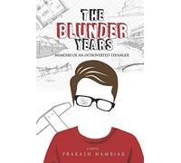 The Blunder Years: Memoirs of an Introverted Teenager
