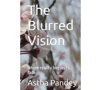 The Blurred Vision: where reality begins to fade