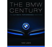The BMW Century: The Ultimate Performance Machines