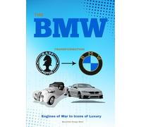 The BMW Transformation: Engines of War to Icons of Luxury: 2 (Wheels of Legacy: The Untold Histories of the World's Greatest Car Brands)