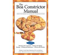 The Boa Constrictor Manual (CompanionHouse Books) Choosing a Pet Snake, Housing, Heating, Lighting, Feeding, Maintenance, Breeding, Recognizing Disease, Disorders, and More (Advanced Vivarium Systems)