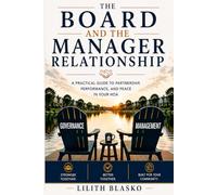 THE BOARD AND THE MANAGER: Building a Working Partnership Between the HOA Board and the Community Manager