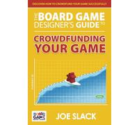 The Board Game Designer’s Guide to Crowdfunding Your Game