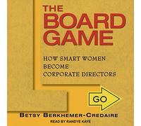 The Board Game: How Smart Women Become Corporate Directors