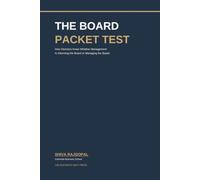 THE BOARD PACKET TEST: How Directors Know Whether Management Is Informing the Board or Managing the Board (The Eleventh Seat: Corporate Governance)